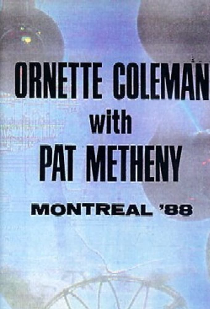 Ornette Coleman and Prime Time & Pat Metheny: Live in Montreal