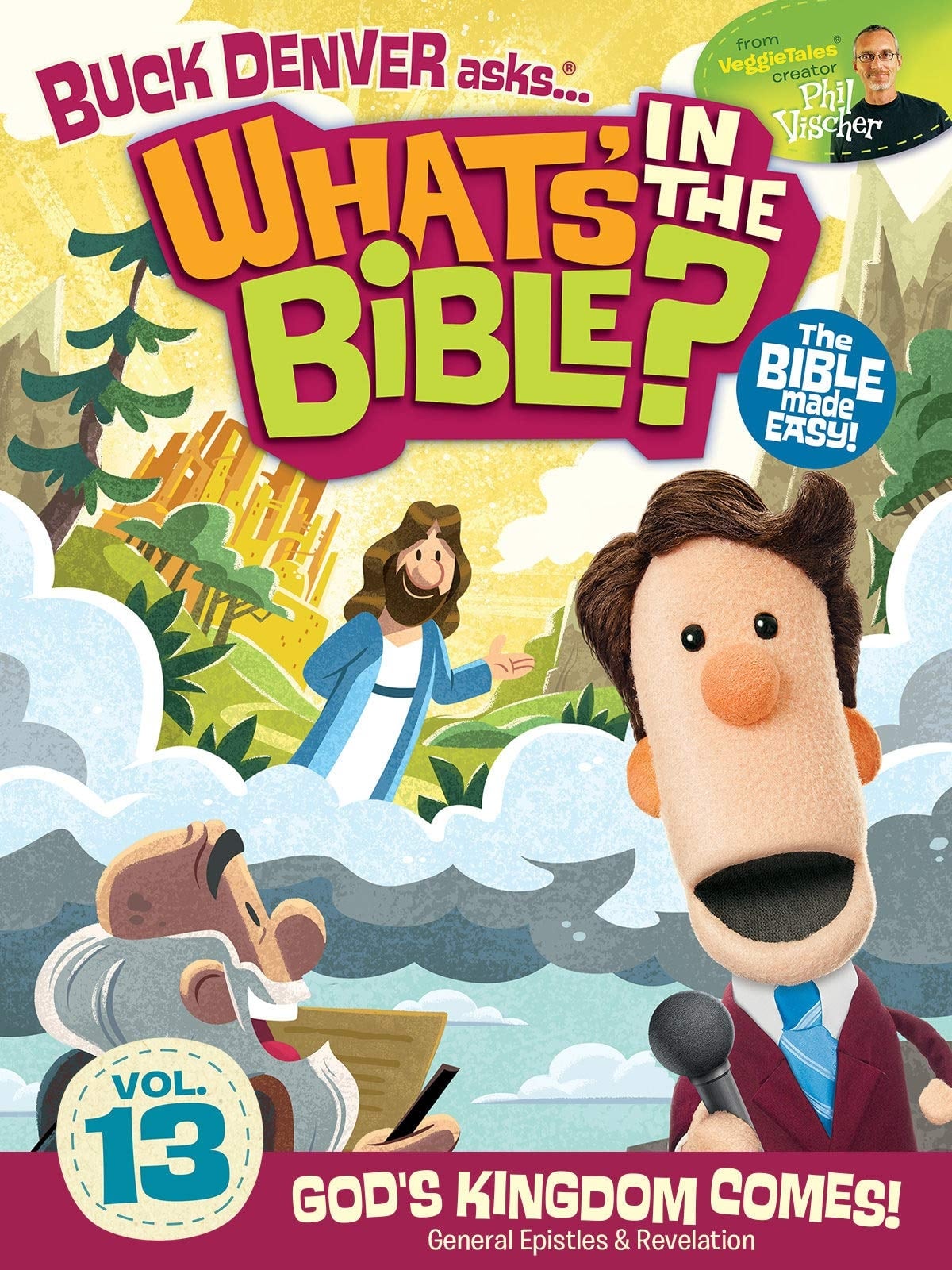 What's in the Bible? Volume 13: God's Kingdom Comes!