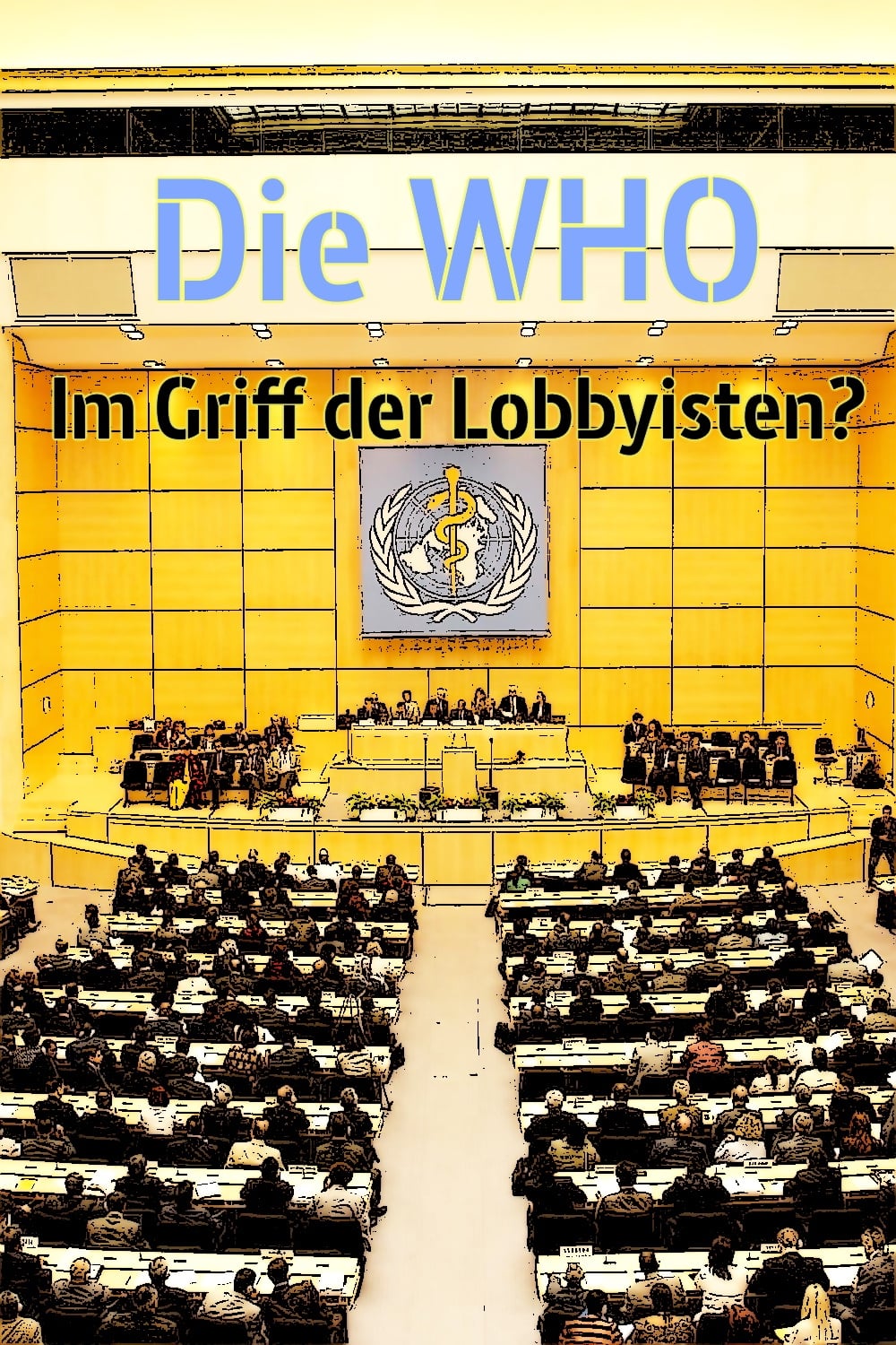 Die WHO - Im Griff der Lobbyisten?