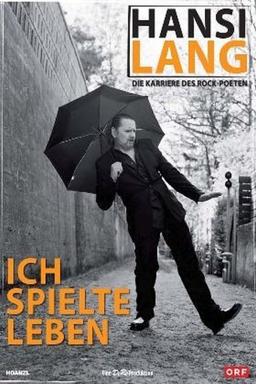 Hansi Lang - Ich Spielte Leben - Die Karriere des Rock Poeten