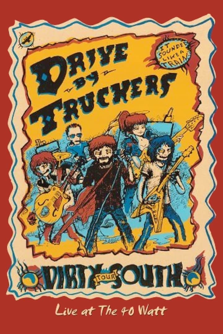 Drive-By Truckers: The Dirty South - Live at the 40-Watt