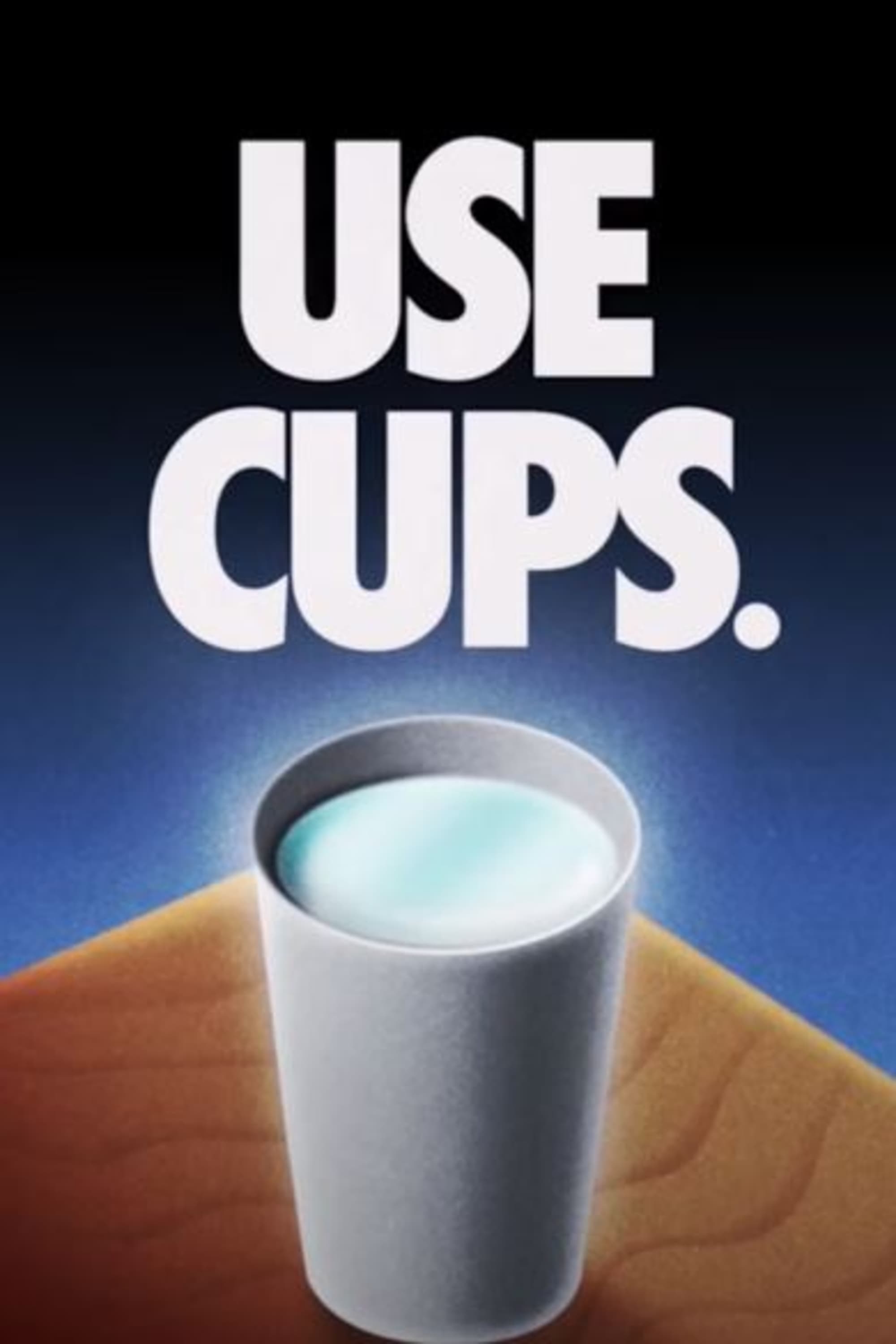 USE CUPS.