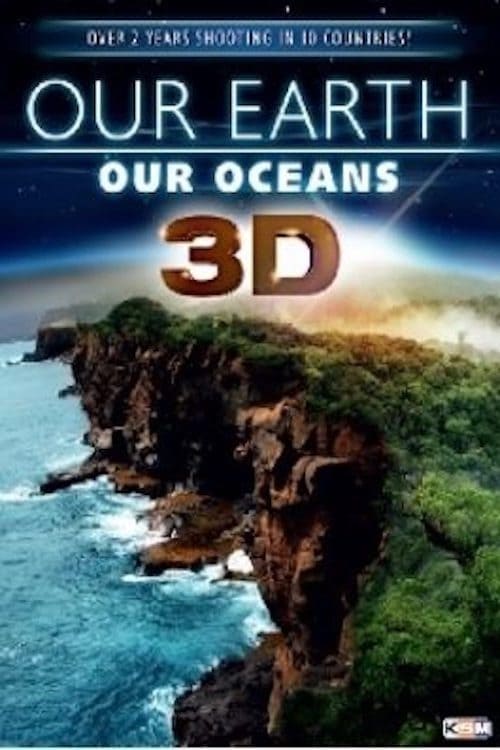 Our Earth - Our Oceans 3D