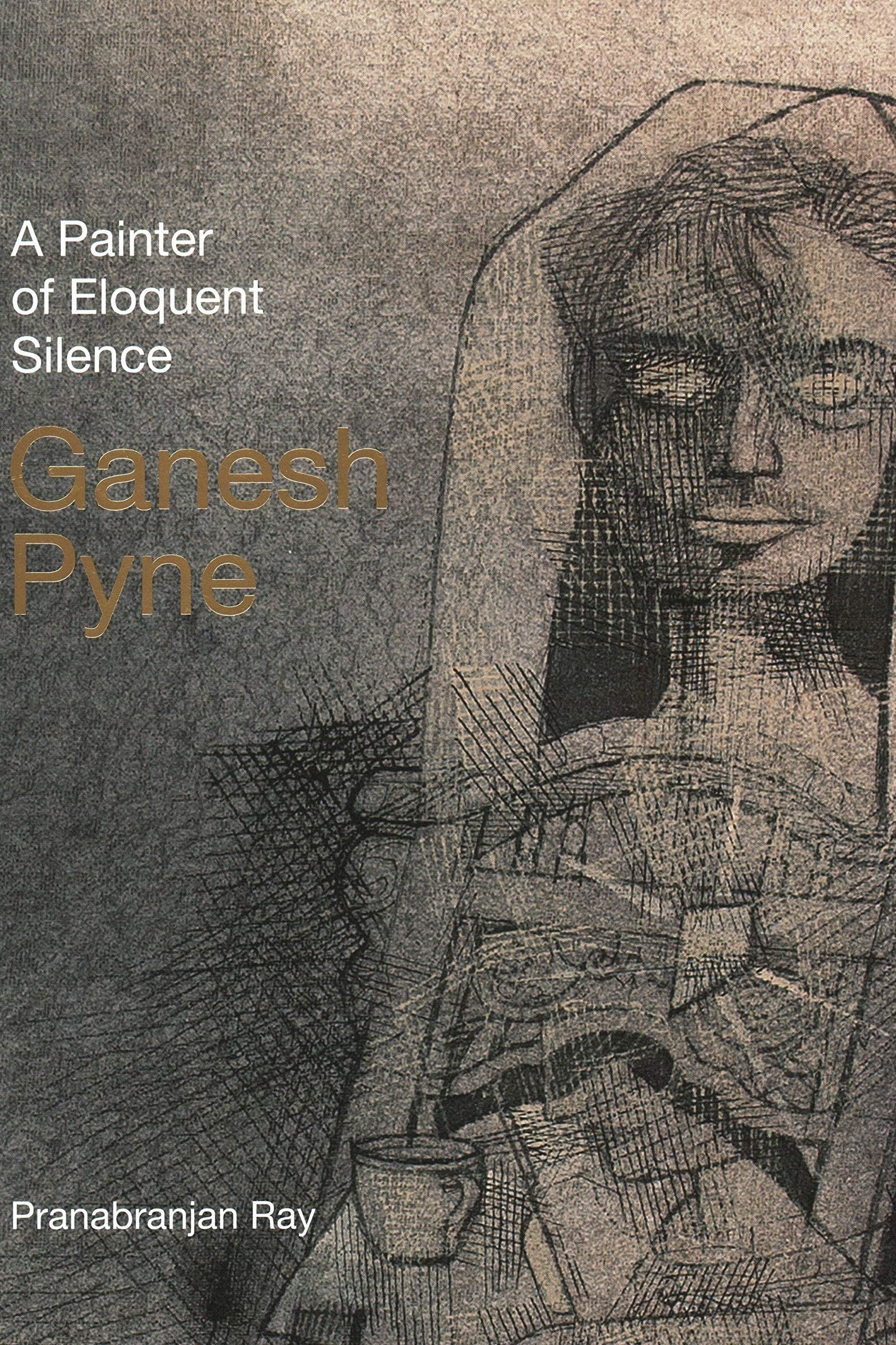 A Painter of Eloquent Silence: Ganesh Pyne