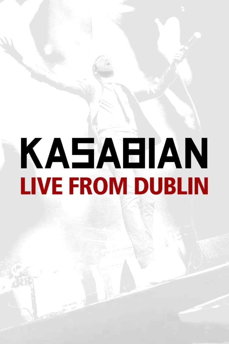 Kasabian: Live from Dublin