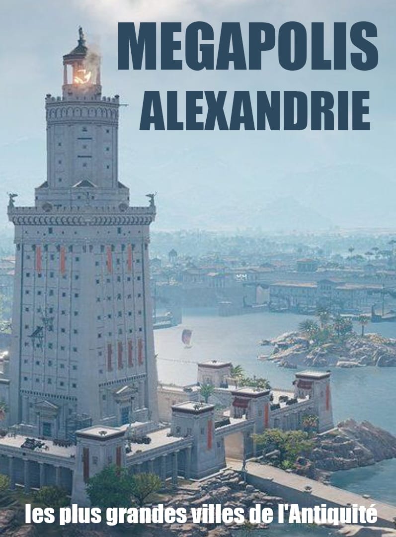 Megapolis, les plus grandes villes de l'Antiquité : Alexandrie