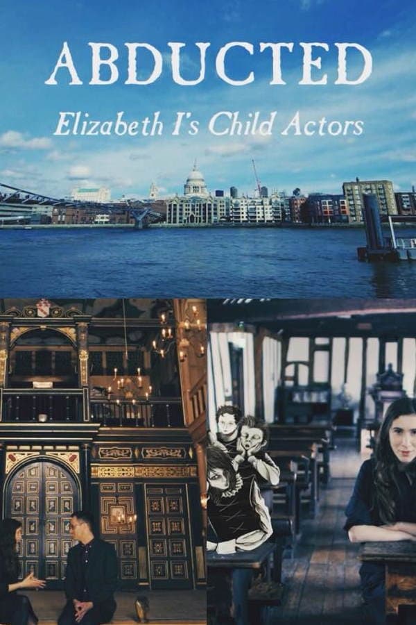 Abducted - Elizabeth I's Child Actors (2018)