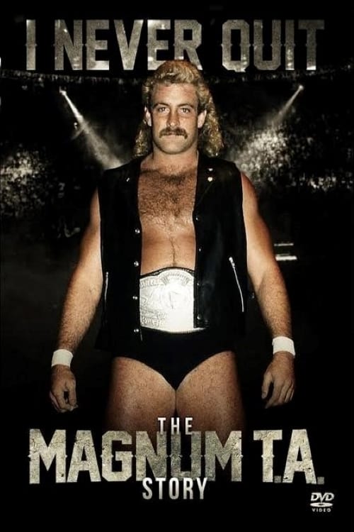 I Never Quit: The Magnum T.A. Story