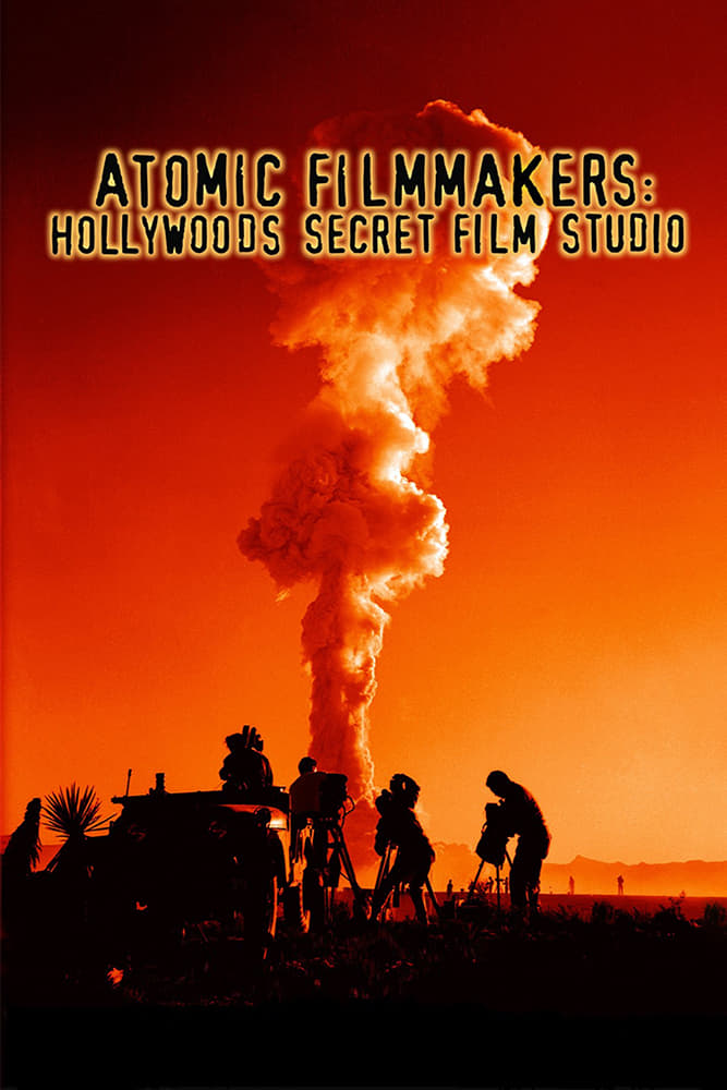 Atomic Filmmakers: Hollywood's Secret Film Studio