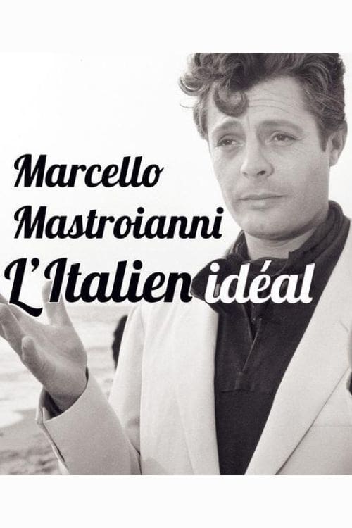 Marcello Mastroianni, l'italien idéal (2014)