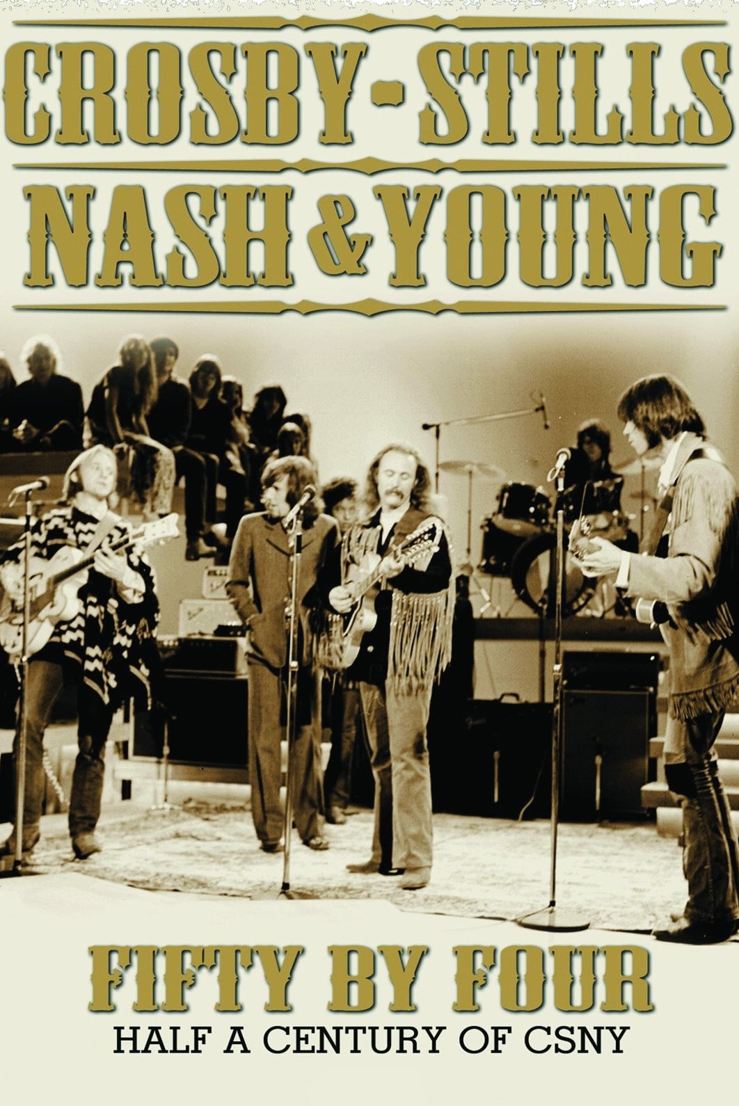 Crosby, Stills, Nash & Young: Fifty by Four - Half a Century of CSNY