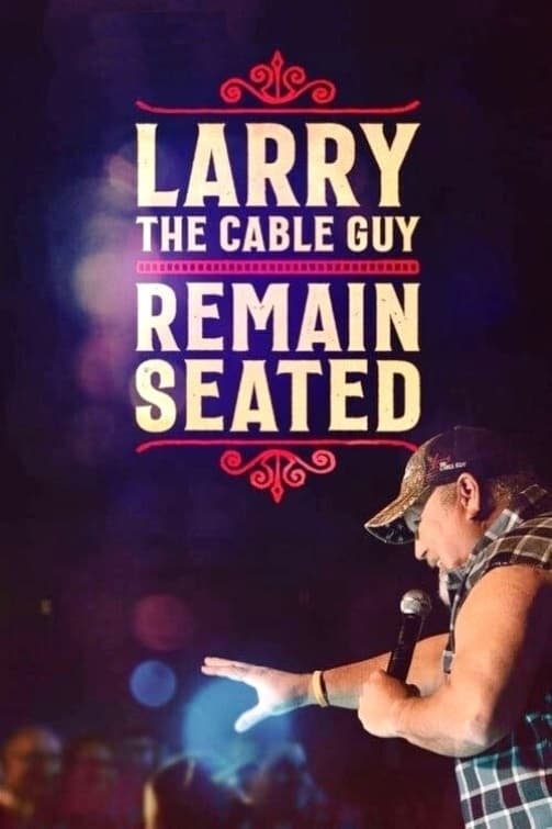 Larry The Cable Guy: Remain Seated (2020)