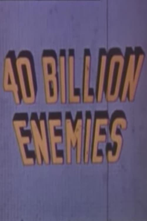 40 Billion Enemies