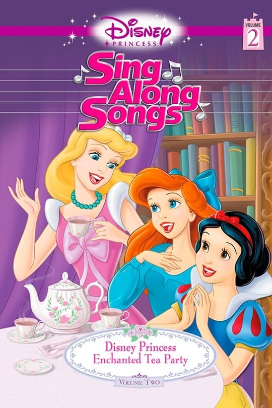 Disney Princess Sing Along Songs, Vol. 2 - Enchanted Tea Party (2005)