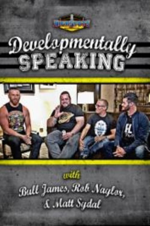 Developmentally Speaking With Bull James, Rob Naylor, & Matt Sydal
