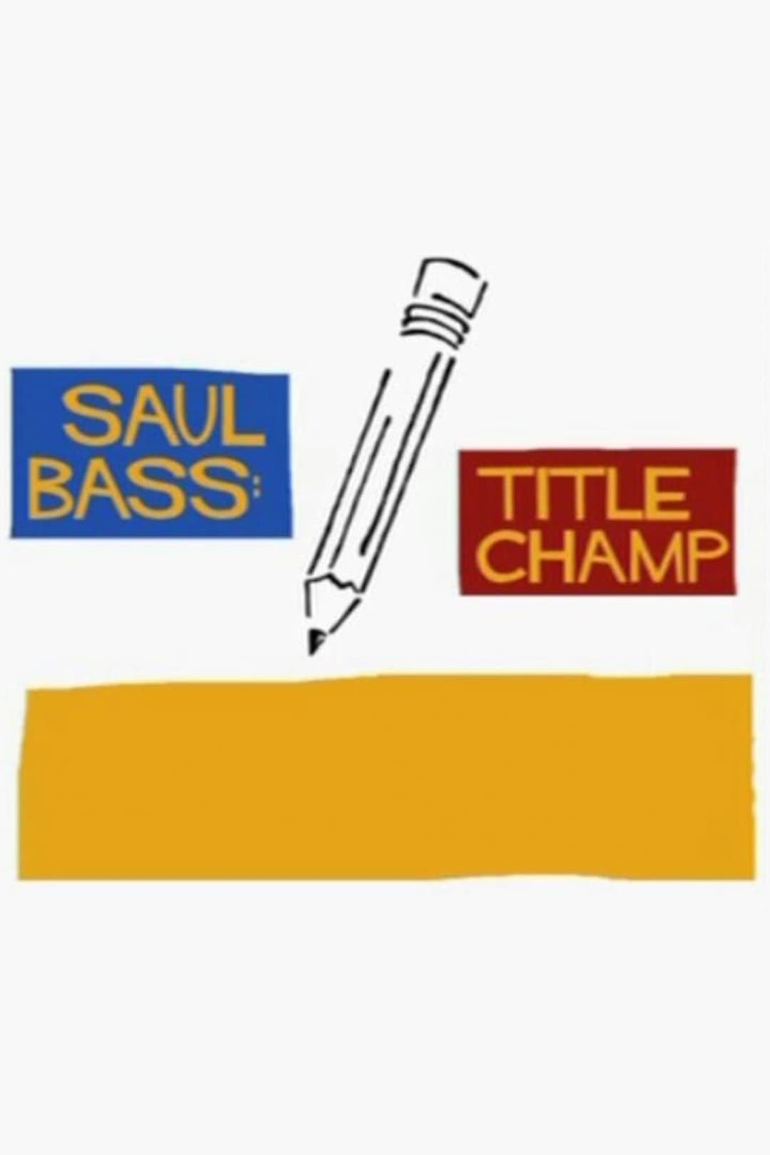 Saul Bass: Title Champ (2008)