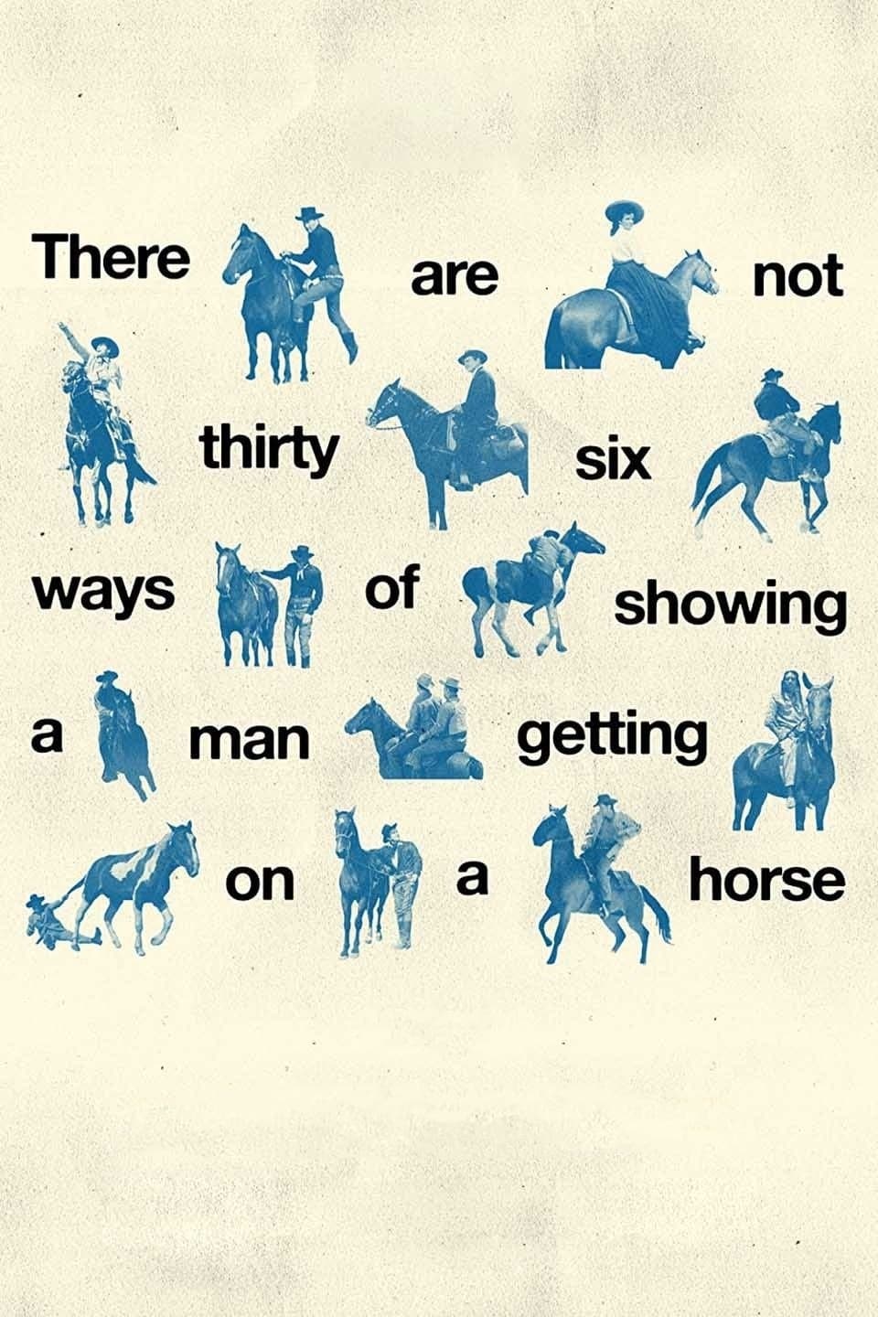 There Are Not Thirty-Six Ways of Showing a Man Getting on a Horse