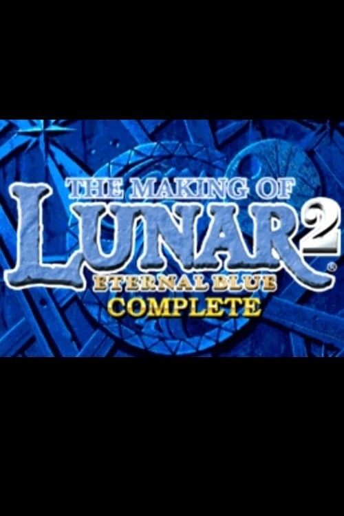 The Making of Lunar 2: Eternal Blue Complete