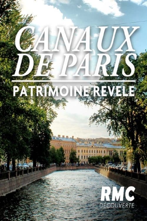 Les canaux de Paris: Un patrimoine révélé