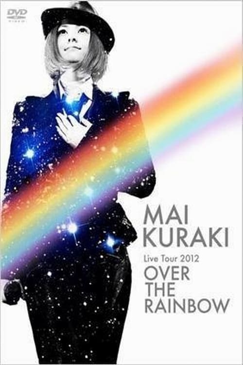 Mai Kuraki Live Tour 2012 OVER THE RAINBOW
