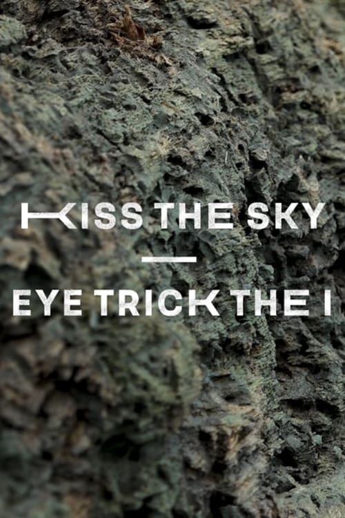 Kiss The Sky – Eye Trick The I
