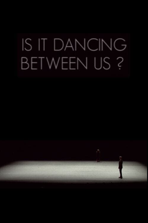 Is It Dancing Between Us?