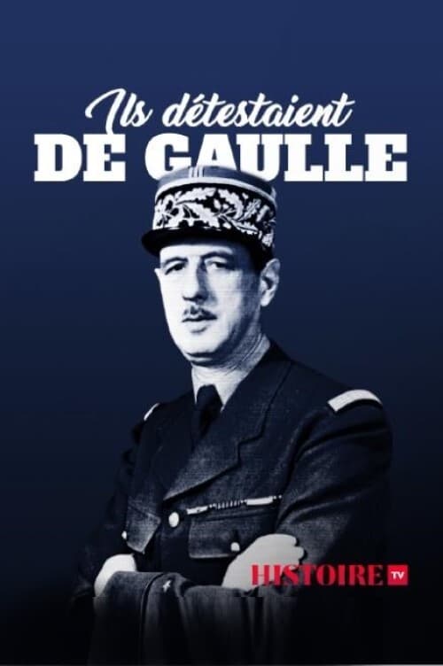 Ils détestaient De Gaulle