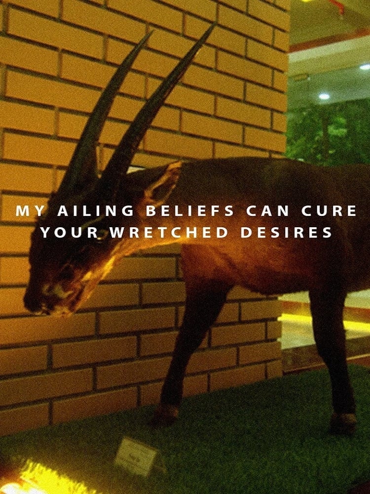 My Ailing Beliefs Can Cure Your Wretched Desires