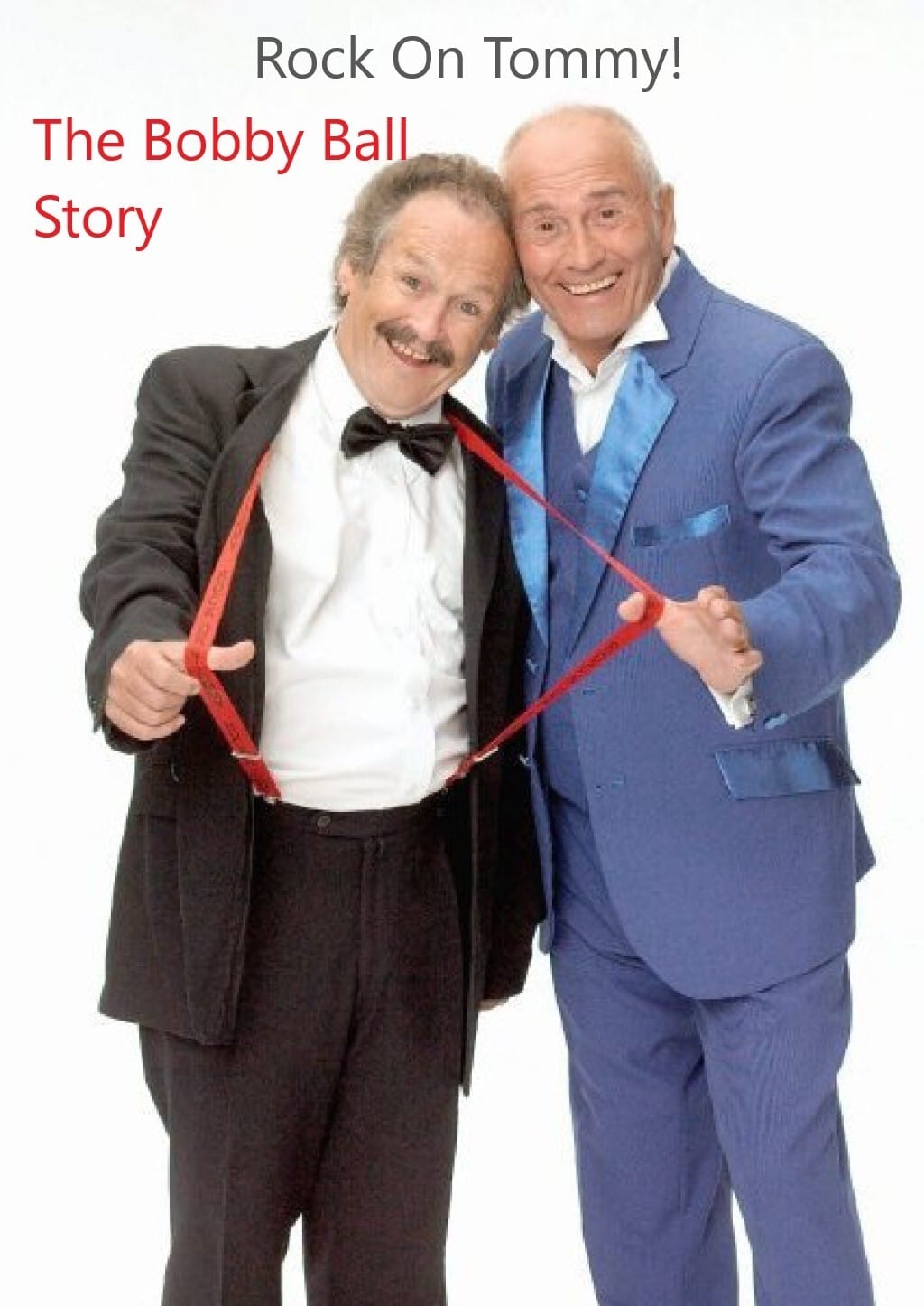 Rock On, Tommy: The Bobby Ball Story