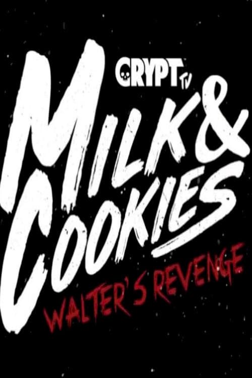 Milk and Cookies: Walters Revenge