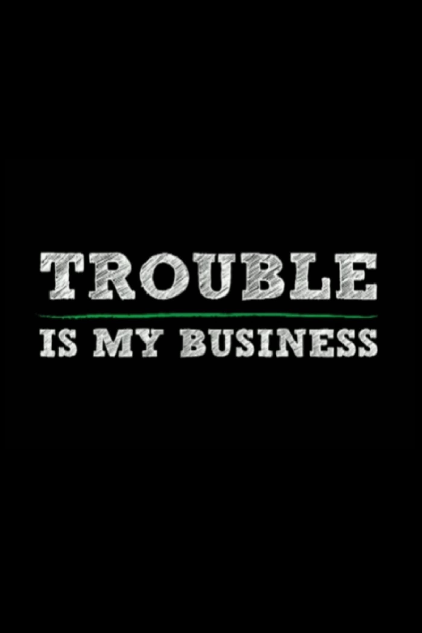 Trouble Is My Business