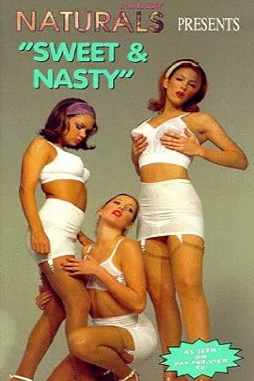 Naturals: Sweet and Nasty