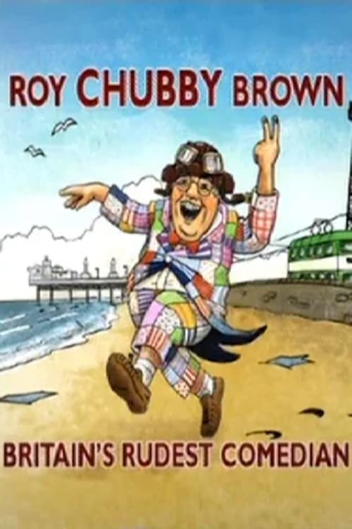 Roy Chubby Brown: Britain's Rudest Comedian