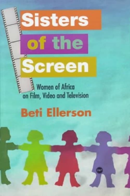 Sisters of the Screen - African Women in the Cinema