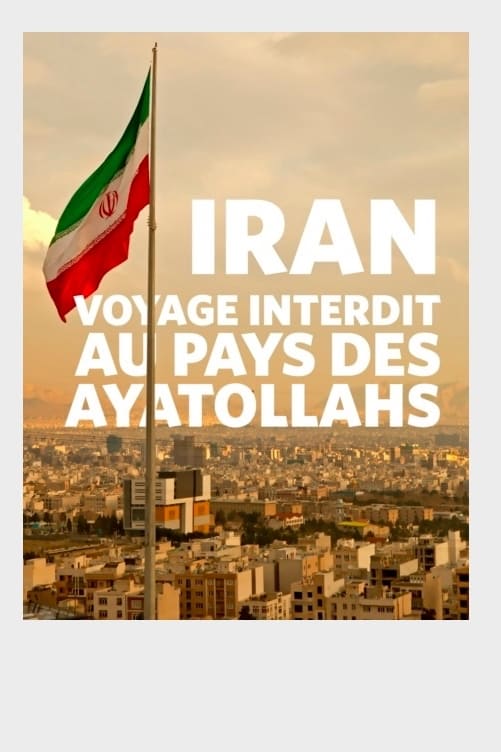 Iran : voyage interdit au pays des ayatollahs