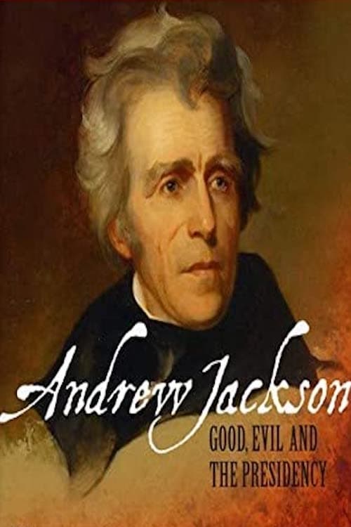 Andrew Jackson: Good, Evil & The Presidency (2007)