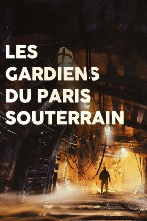 Les gardiens du Paris souterrain