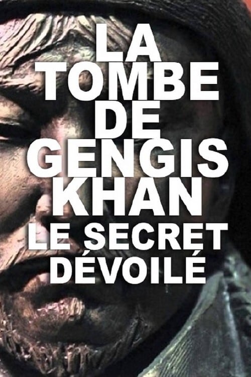 La Tombe de Gengis Khan, le secret dévoilé