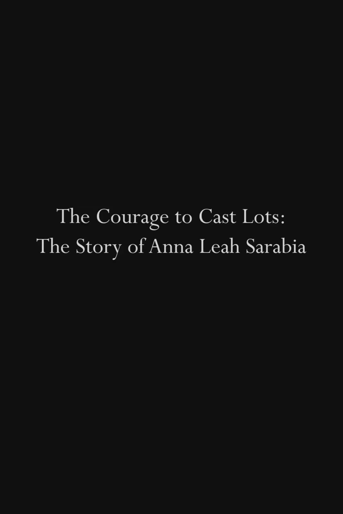 The Courage to Cast Lots: The Story of Anna Leah Sarabia