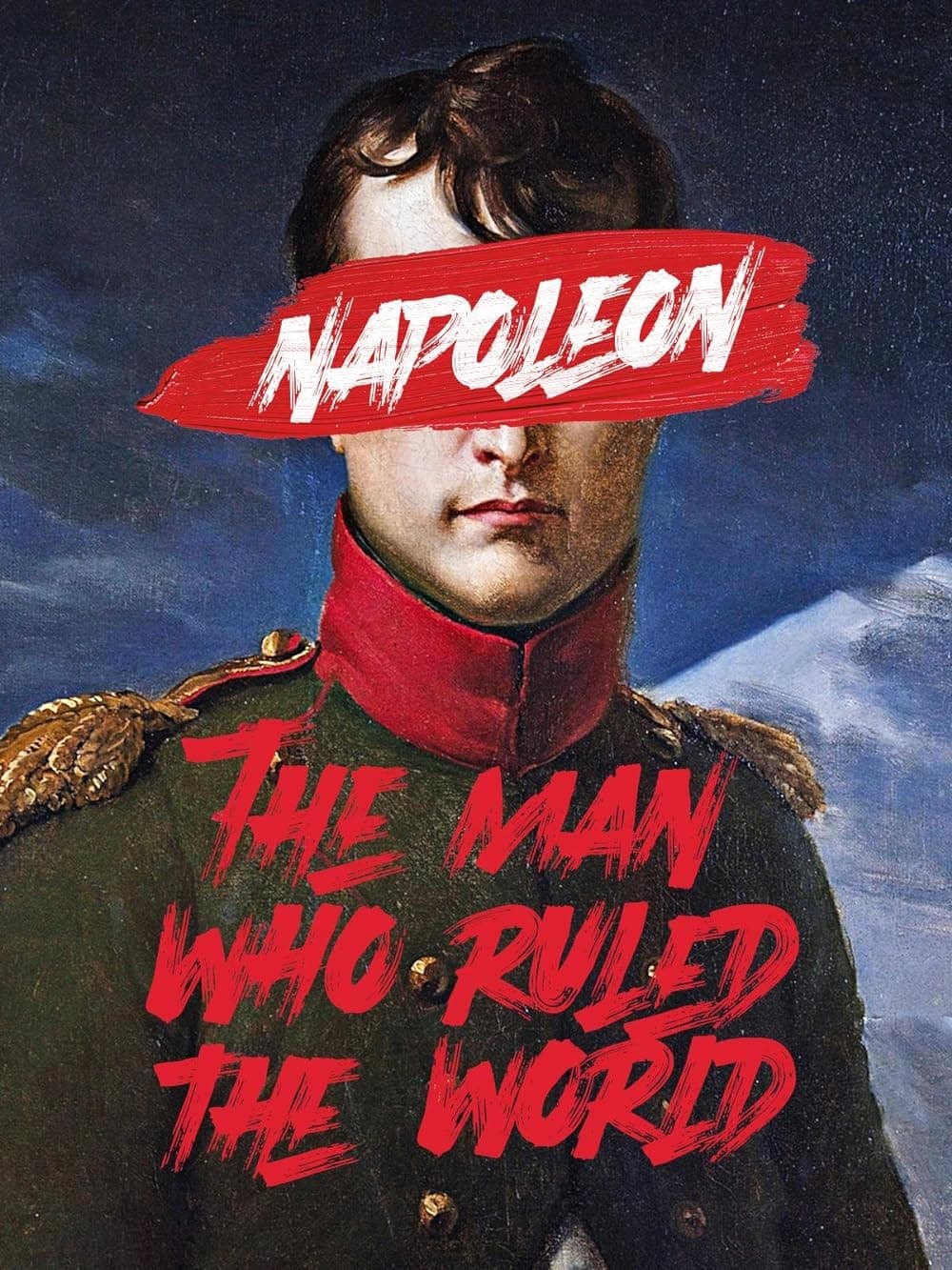 Napoleon: The Man Who Ruled the World