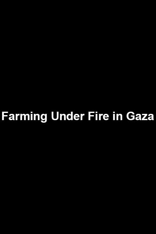 Farming Under Fire in Gaza