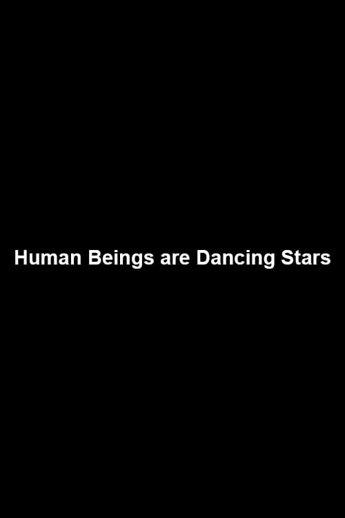 Human Beings are Dancing Stars