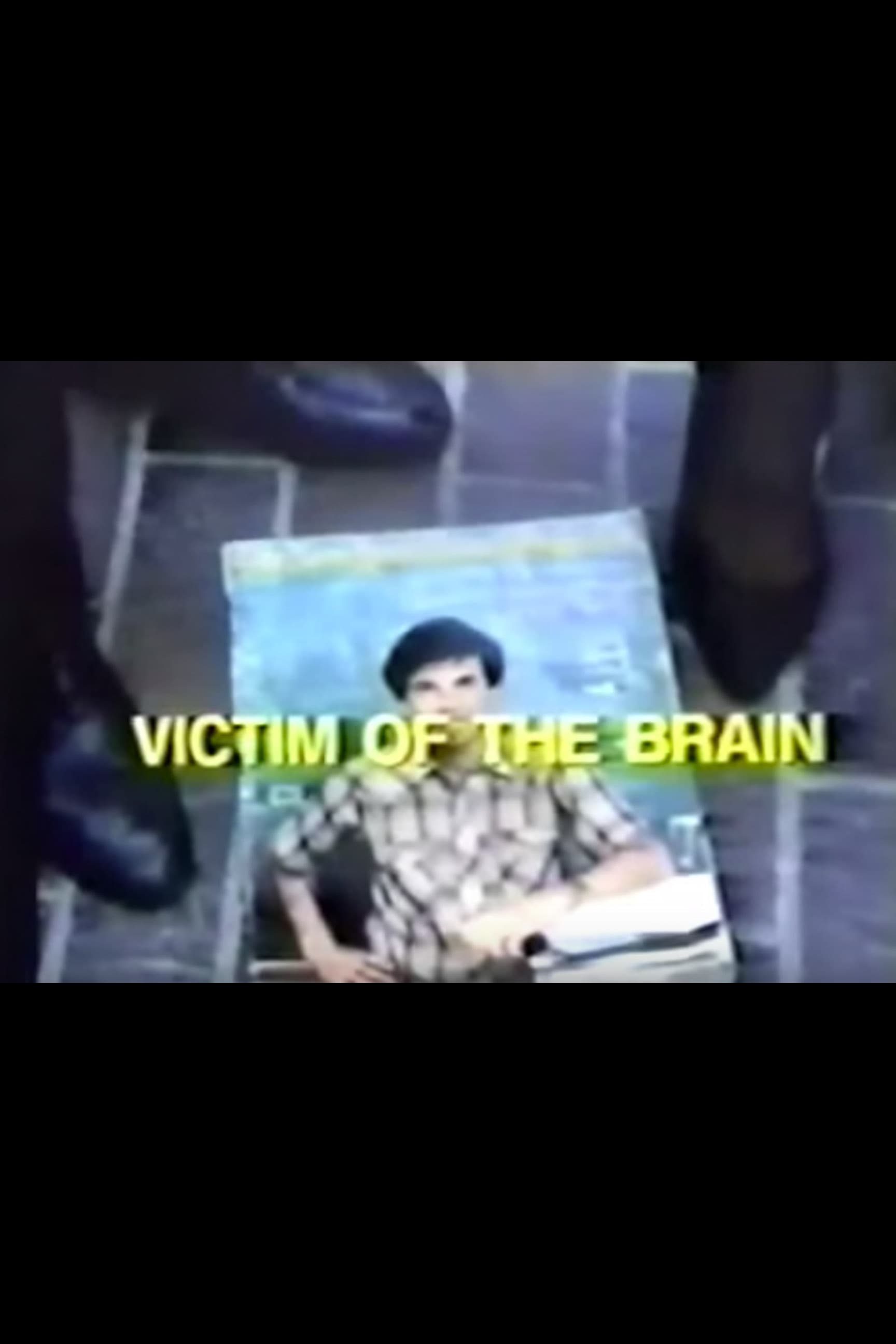 Victim of the Brain