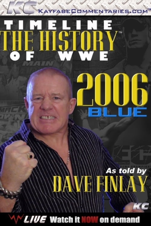 Timeline: The History of WWE – 2006 Blue – As Told By Fit Finlay