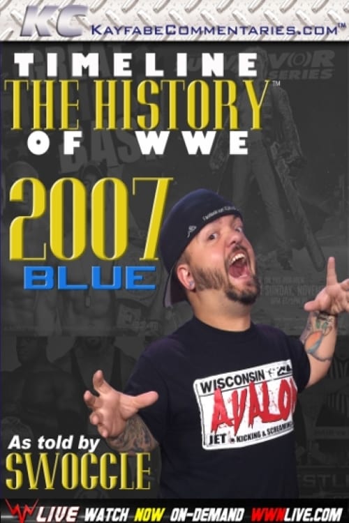 Timeline: The History of WWE – 2007 Blue – As Told By Swoggle