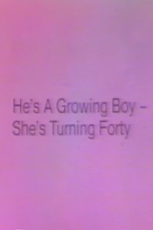 He's a Growing Boy, She's Turning Forty