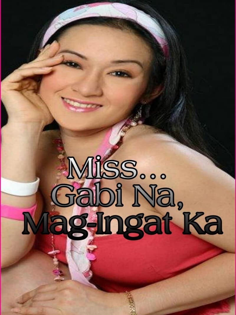 Miss… Gabi Na, Mag-Ingat Ka