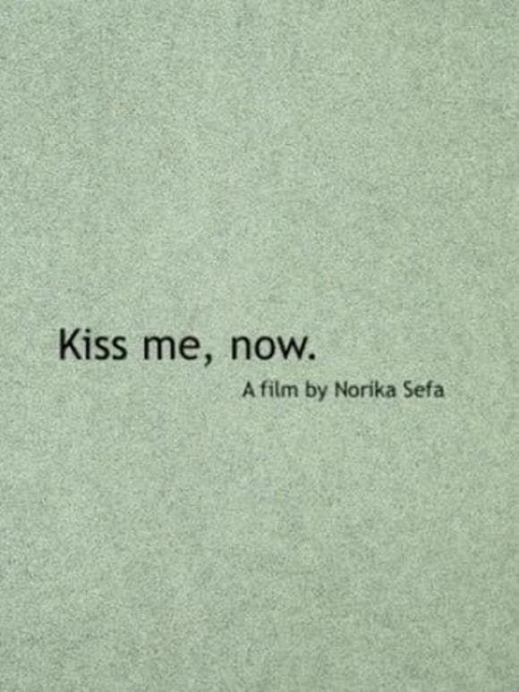 Kiss Me, Now.