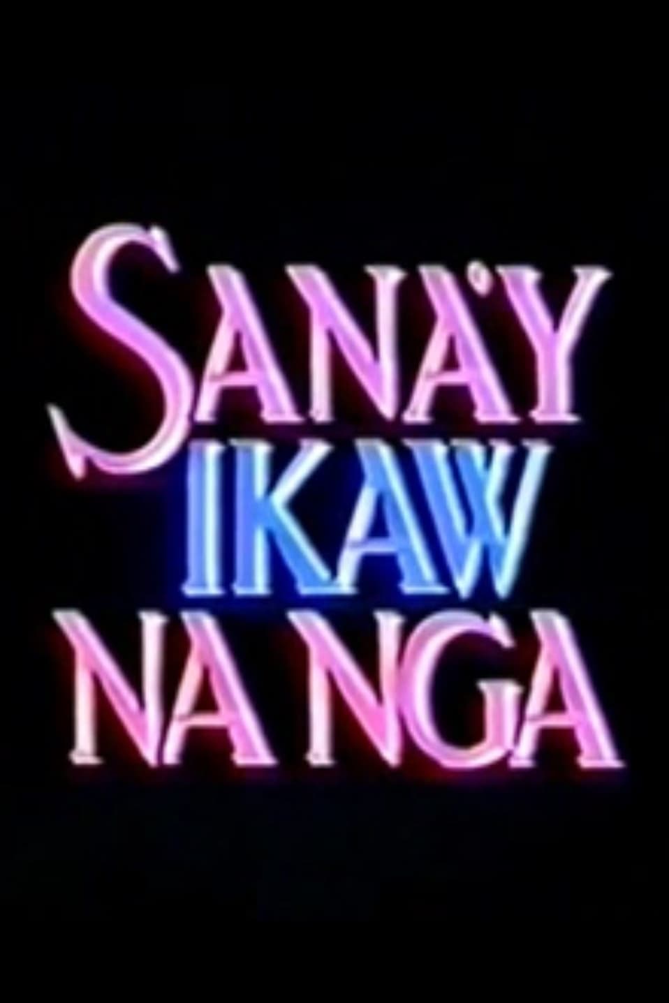 Sana'y Ikaw na Nga (1993)