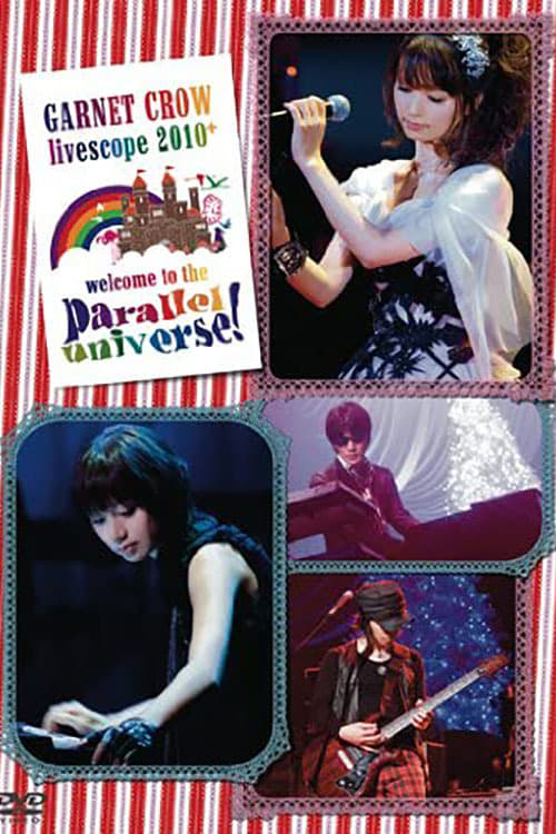 GARNET CROW livescope 2010+~welcome to the parallel universe!~